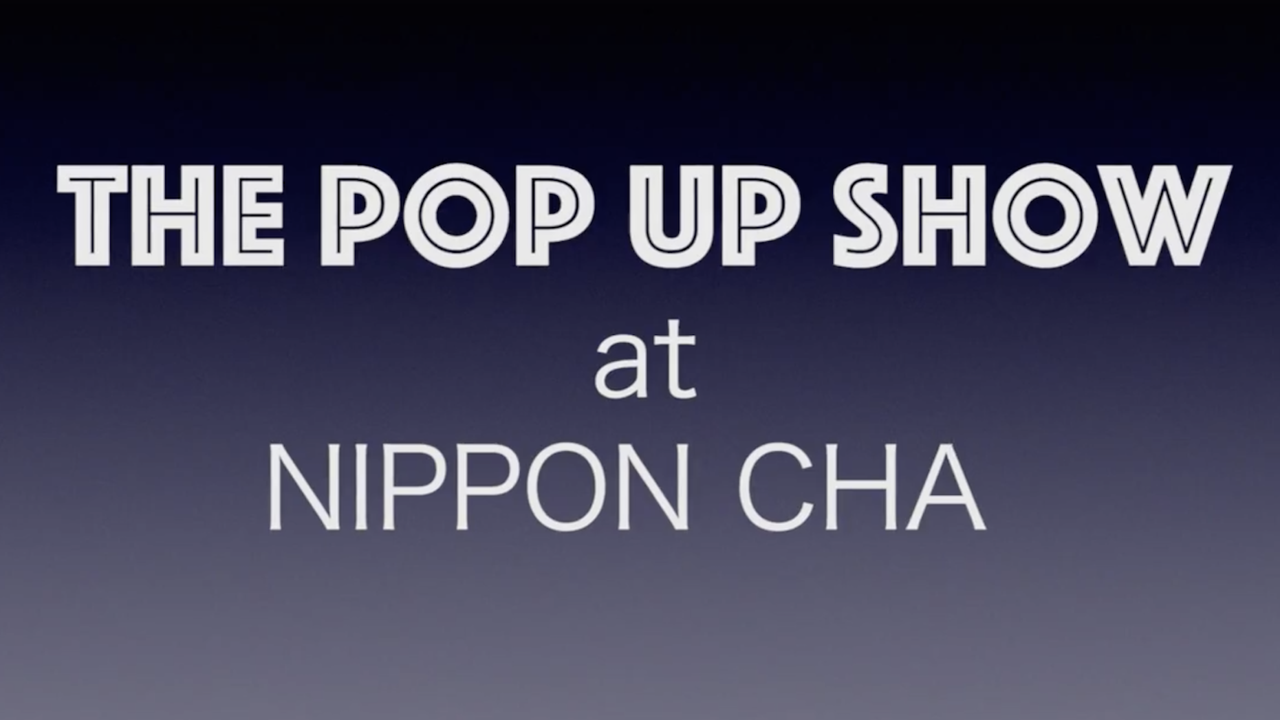 “The Pop Up Show” from Nippon Cha